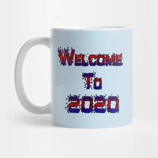 welcome to 2020 Mug